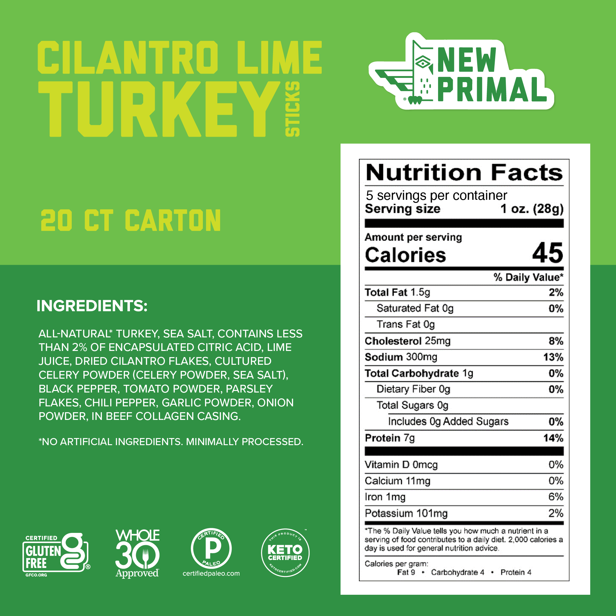 a two tone green graphic with ingredients for Cilantro Lime turkey sticks which includes All-Natural* Turkey, Sea Salt, Contains Less Than 2% of Encapsulated Citric Acid, Lime Juice, Dried Cilantro Flakes, Cultured Celery Powder, Black Pepper, Tomato Powder, Parsley Flakes, Chili Pepper, Garlic Powder, Onion Powder, In Beef Collagen Casing. A white NFP highlights 45 calories, 1.5g of fat, 0g of sugar, and 7g of protein